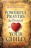Powerful Prayers to Protect the Heart of Your Child (eBook, ePUB)