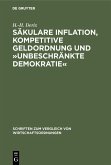 Säkulare Inflation, kompetitive Geldordnung und »unbeschränkte Demokratie« (eBook, PDF)