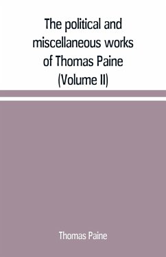 The political and miscellaneous works of Thomas Paine (Volume II) - Paine, Thomas