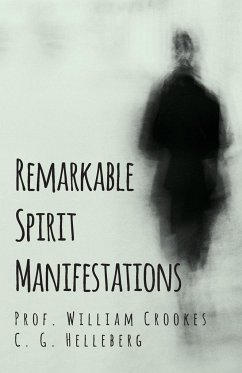 Remarkable Spirit Manifestations - Crookes, William; Helleberg, C. G.