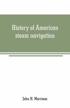 History of American steam navigation - H. Morrison, John