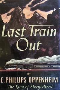 Last Train Out (eBook, ePUB) - Phillips Oppenheim, E.