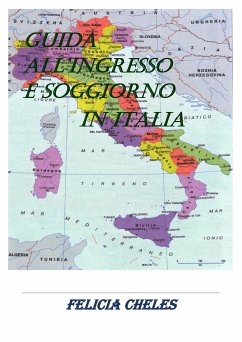 Guida all'ingresso e soggiorno in Italia (fixed-layout eBook, ePUB) - Cheles, Felicia