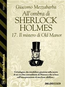 All'ombra di Sherlock Holmes - 17. Il mistero di Old Manor (eBook, ePUB) - Mezzabarba, Giacomo