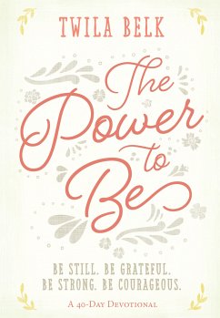 The Power to Be: A 40-Day Devotional (eBook, ePUB) - Belk, Twila