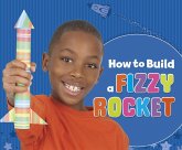 How to Build a Fizzy Rocket (eBook, PDF) How to Build a Fizzy Rocket (eBook, PDF)