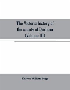 The Victoria history of the county of Durham (Volume III)