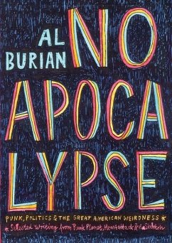 No Apocalypse: Punk, Politics, and the Great American Weirdness - Burian, Al