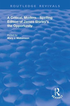 A Critical, Modern-Spelling Edition of James Shirley's The Opportunity (eBook, ePUB)