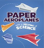 Paper Aeroplanes with a Helping of Science (eBook, PDF) Paper Aeroplanes with a Helping of Science (eBook, PDF)
