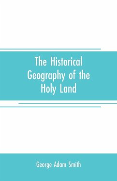 The historical geography of the Holy land - Adam Smith, George