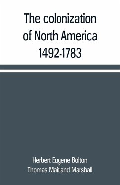 The colonization of North America, 1492-1783 - Eugene Bolton, Herbert; Maitland Marshall, Thomas