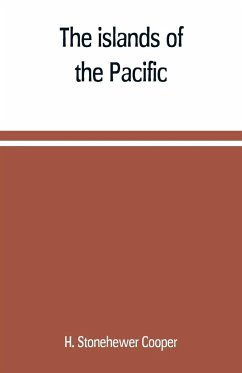 The islands of the Pacific; their peoples and their products - Stonehewer Cooper, H.