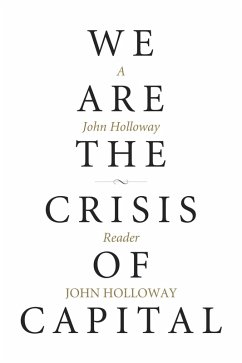 We Are the Crisis of Capital (eBook, ePUB) - Holloway, John