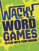 Wacky Word Games to Play with Your Friends (eBook, PDF)