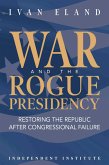 War and the Rogue Presidency (eBook, ePUB) War and the Rogue Presidency (eBook, ePUB)
