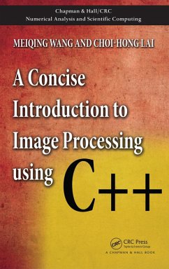 A Concise Introduction to Image Processing using C++ (eBook, PDF) - Wang, Meiqing; Lai, Choi-Hong