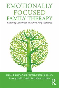 Emotionally Focused Family Therapy (eBook, ePUB) - Furrow, James L.; Palmer, Gail; Johnson, Susan M.; Faller, George; Palmer-Olsen, Lisa