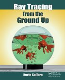 Ray Tracing from the Ground Up (eBook, ePUB)
