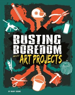 Busting Boredom with Art Projects (eBook, PDF) - Boone, Mary
