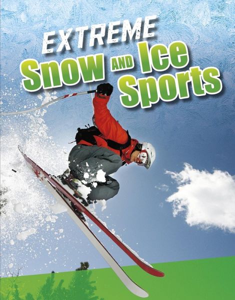 Extreme Snow and Ice Sports (eBook, PDF) Extreme Snow and Ice Sports (eBook, PDF)