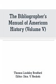 The Bibliographer's Manual of American History