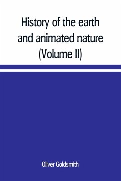 History of the earth and animated nature; with numerous notes from the works of the most distinguished British and foreign naturalists (Volume II) - Goldsmith, Oliver