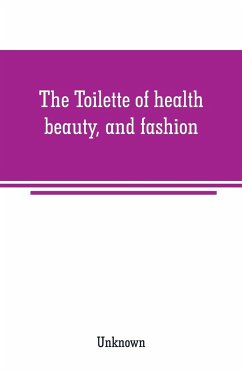 The Toilette of health, beauty, and fashion - Unknown