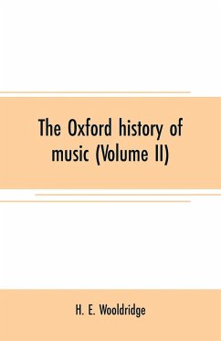 The Oxford history of music (Volume II) - E. Wooldridge, H.