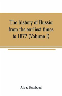 The history of Russia from the earliest times to 1877 (Volume I) - Rambaud, Alfred