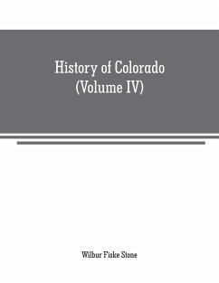 History of Colorado (Volume IV) - Fiske Stone, Wilbur