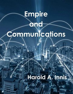 Empire and Communications (eBook, ePUB) - A. Innis, Harold