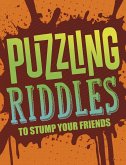 Puzzling Riddles to Stump Your Friends (eBook, PDF)