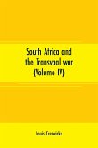 South Africa and the Transvaal war (Volume IV)