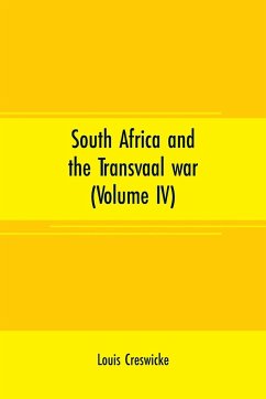 South Africa and the Transvaal war (Volume IV) - Creswicke, Louis