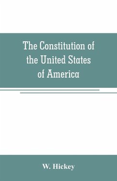 The Constitution of the United States of America - Hickey, W.