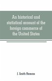 An historical and statistical account of the foreign commerce of the United States