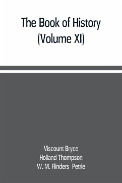 The book of history. A history of all nations from the earliest times to the present, with over 8,000 illustrations (Volume XI) - Bryce, Viscount; M. Flinders Petrie, W.