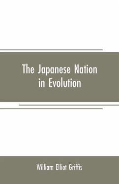 The Japanese nation in evolution; steps in the progress of a great people - Elliot Griffis, William