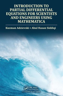 Introduction to Partial Differential Equations for Scientists and Engineers Using Mathematica (eBook, PDF) - Adzievski, Kuzman; Siddiqi, Abul Hasan