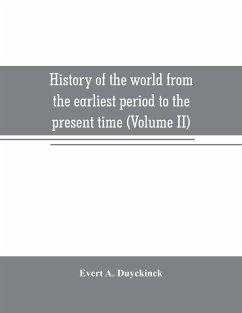 History of the world from the earliest period to the present time (Volume II) - A. Duyckinck, Evert