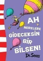 Ah Nerelere Gideceksin Bir Bilsen - Seuss