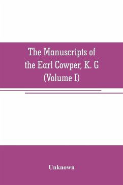 Cover The manuscripts of the Earl Cowper, K. G., preserved at Melbourne hall, Derbyshire (Volume I)