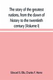 The story of the greatest nations, from the dawn of history to the twentieth century