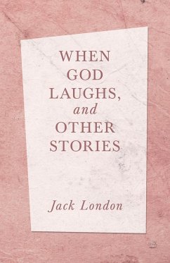 When God Laughs, and Other Stories - London, Jack