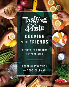 Tasting Table Cooking with Friends (eBook, ePUB) - Bartakovics, Geoff; Coleman, Todd