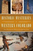 Historic Mysteries of Western Colorado (eBook, ePUB)