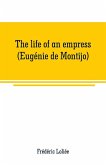 The life of an empress (Eugénie de Montijo)