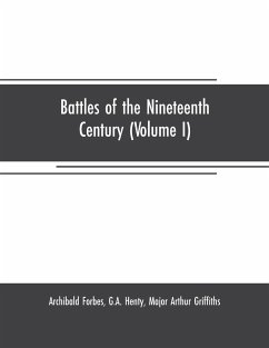 Battles of the nineteenth century (Volume I) - Forbes, Archibald; G. A. Henty