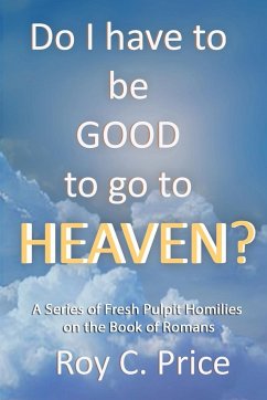 Do I Have to be GOOD to go to Heaven? - Price, Roy C